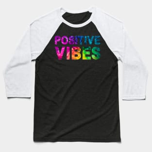 Positive Vibes Colorful Flower Baseball T-Shirt